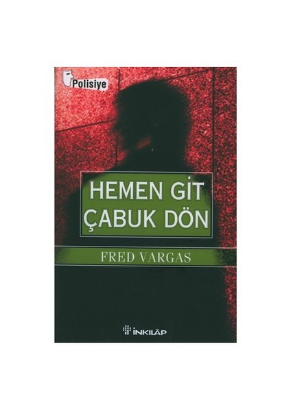 Hemen Git Çabuk Dön - Fred Vargas