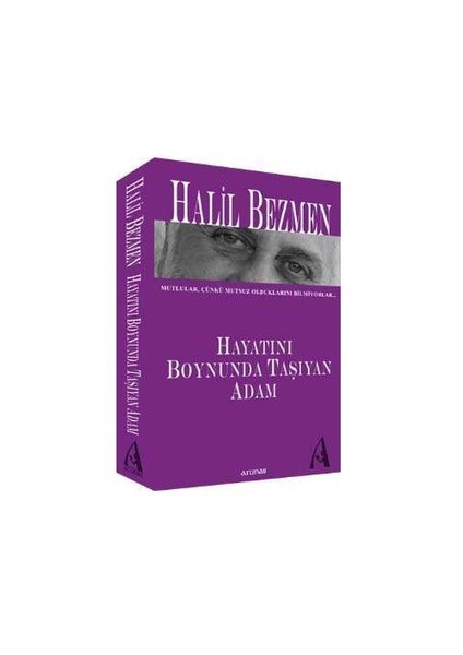 Hayatını Boynunda Taşıyan Adam-Halil Bezmen