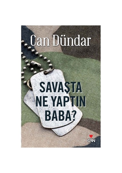 Savaşta Ne Yaptın Baba? - Can Dündar