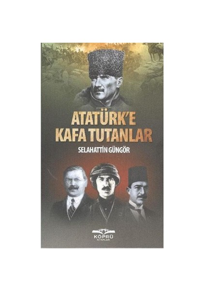 Atatürk'e Kafa Tutanlar