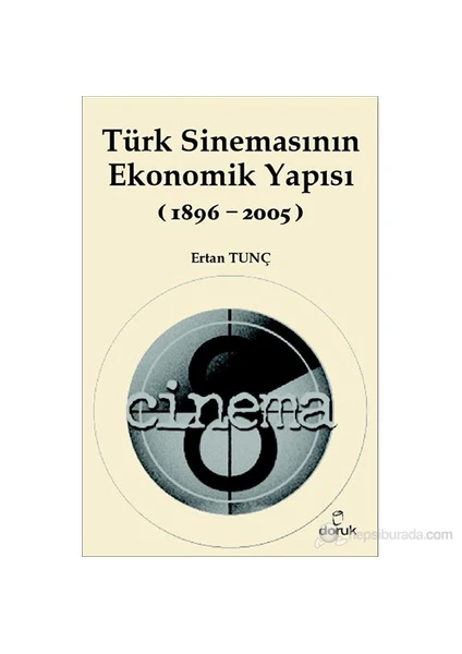 Türk Sinemasının Ekonomik Yapısı (1896-2005)-Ertan Tunç