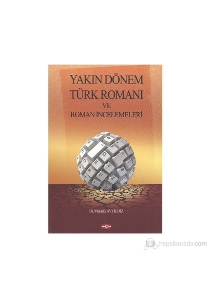 Yakın Dönem Türk Romanı Ve Roman İncelemeleri-Mustafa Ayyıldız