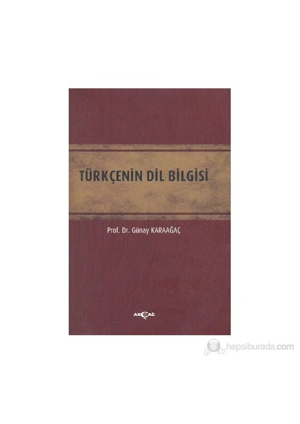 Türkçenin Dil Bilgisi - Günay Karaağaç