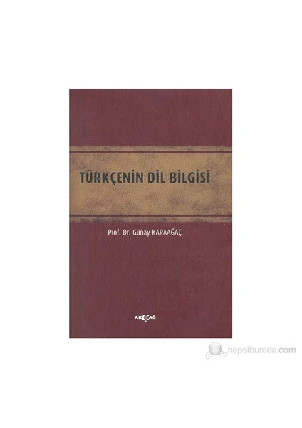 Akçağ Yayınları Türkçenin Dil Bilgisi - Günay Karaağaç