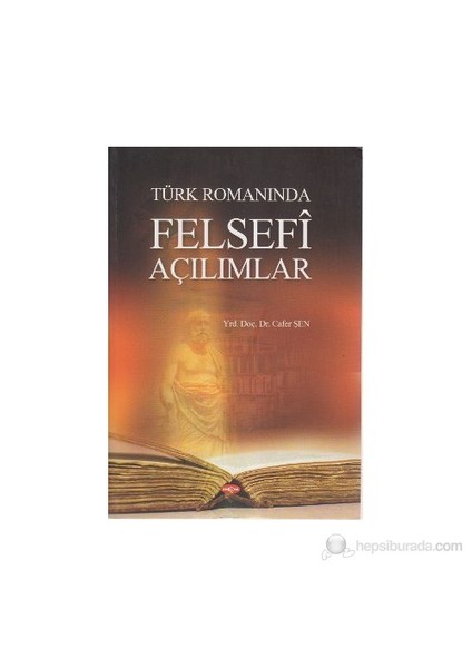 Türk Romanında Felsefi Açılımlar-Cafer Şen