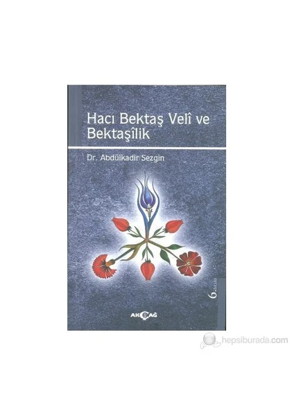 Akçağ Yayınları Hacı Bektaş Veli Ve Bektaşilik-Abdülkadir Sezgin