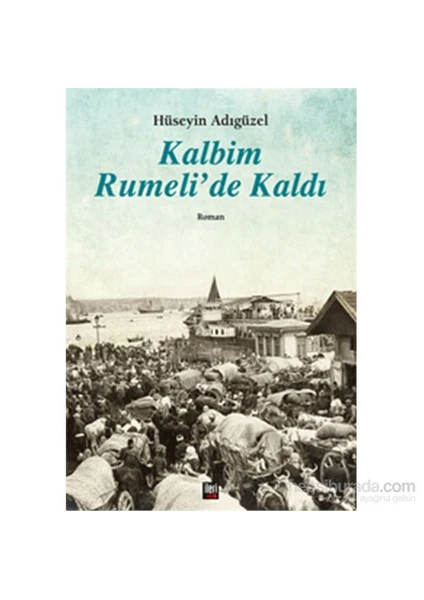 Kalbim Rumeli’De Kaldi-Hüseyin Adıgüzel