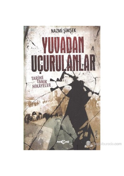 Yuvadan Uçurulanlar Tarihe Tanık Hikayeler-Nazmi Şimşek