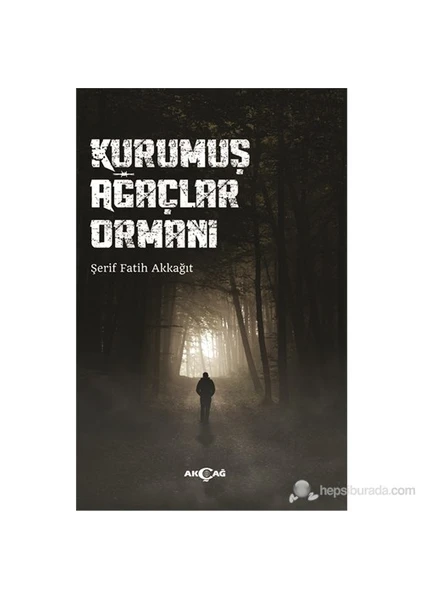 Akçağ Yayınları Kurumuş Ağaçlar Ormanı