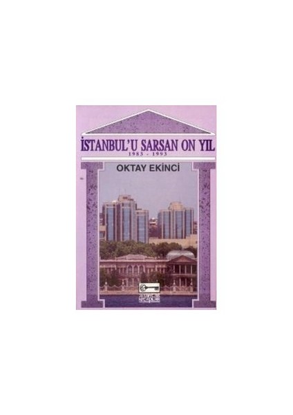 İstanbul'U Sarsan 10 Yıl-Oktay Ekinci