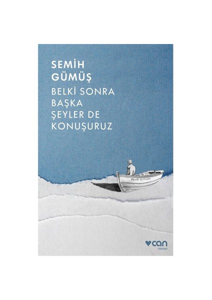 Belki Sonra Başka Şeyler De Konuşuruz-Semih Gümüş