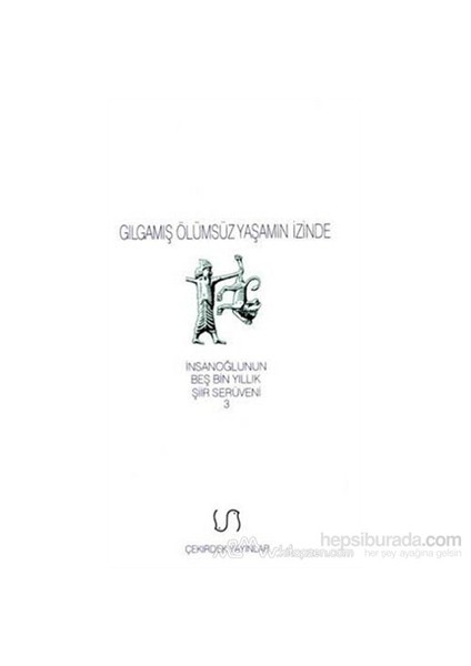 Gılgamış Ölümsüz Yaşamın İzinde-Sait Maden