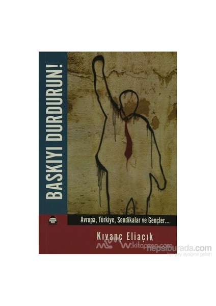 Baskıyı Durdurun!-Kıvanç Eliaçık