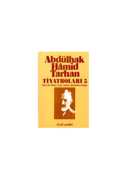 Abdülhak Hamid Tarhan Tiyatroları 5 Tarık, İbn Musa, Tezer, Nazife, Abdullahü'S-Sagir-İnci Enginün