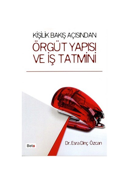 Kişilik Bakış Açısından Örgüt Yapısı ve İş Tatmini - Esra Dinç Özcan
