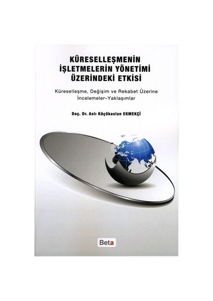 Küreselleşmenin İşletmelerin Yönetimi Üzerindeki Etkisi - Aslı Küçükaslan Ekmekçi