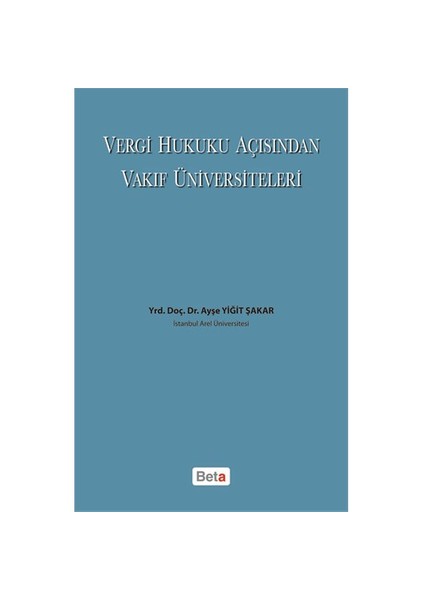 Vergi Hukuku Açısından Vakıf Üniversiteleri-Ayşe Yiğit Şakar