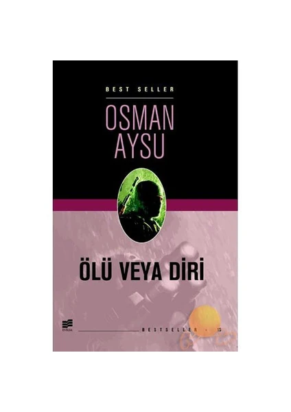 ÖLÜ VEYA DİRİ