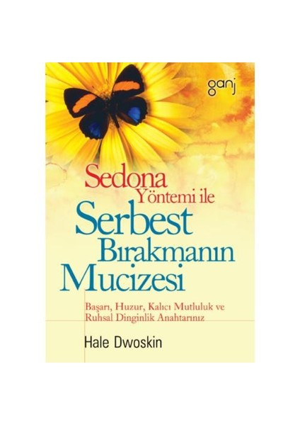 Sedona Yöntemi İle Serbest Bırakmanın Mucizesi-Hale Dwoskin