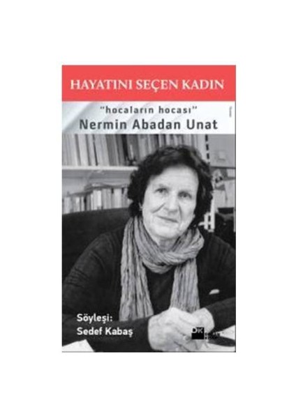 Hayatını Seçen Kadın: Nermin Abadan Unat - Sedef Kabaş