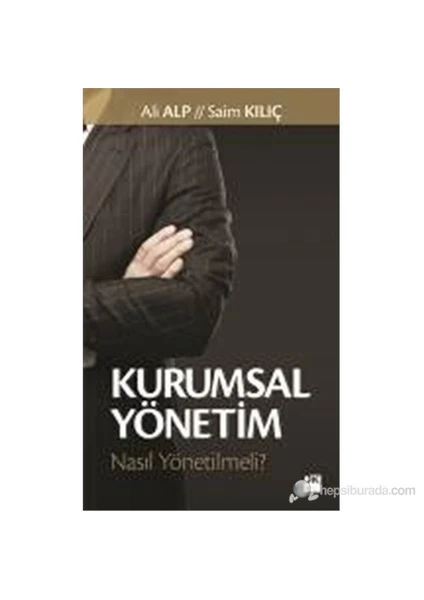 Kurumsal Yönetim Nasıl Yönetilmeli? - Saim Kılıç