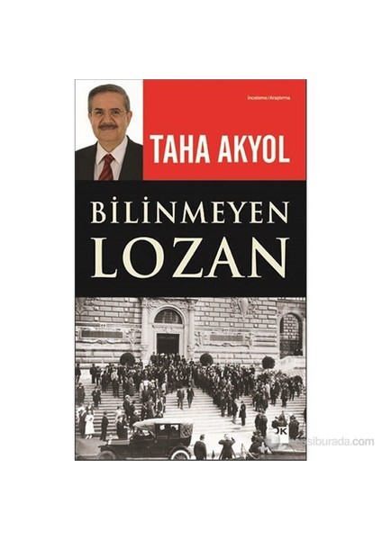 Bilinmeyen Lozan - Taha Akyol