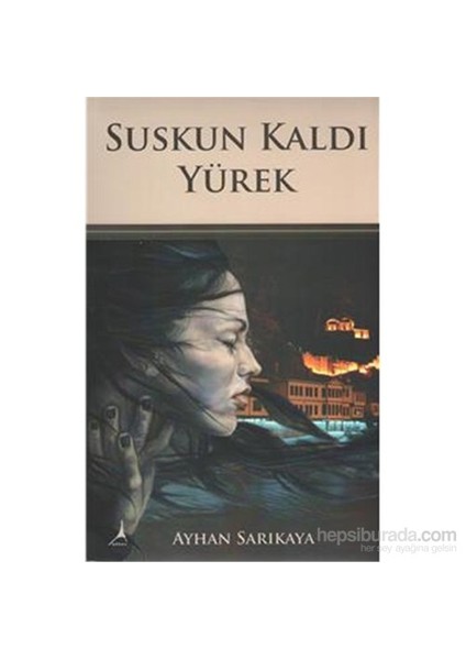 Suskun Kaldı Yürek-Ayhan Sarıkaya