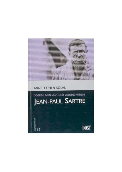 Doğumunun Yüzüncü Yıldönümünde Jean-Paul Sartre - Annie Cohen-Solal