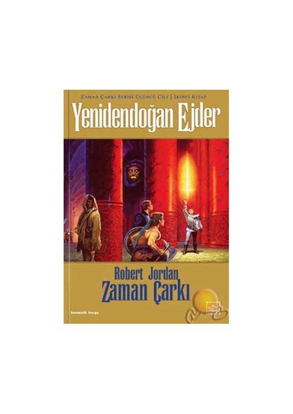 Yenidendoğan Ejder: Zaman Çarkı Serisi - 3. Cilt 2.Kitap - Robert Jordan