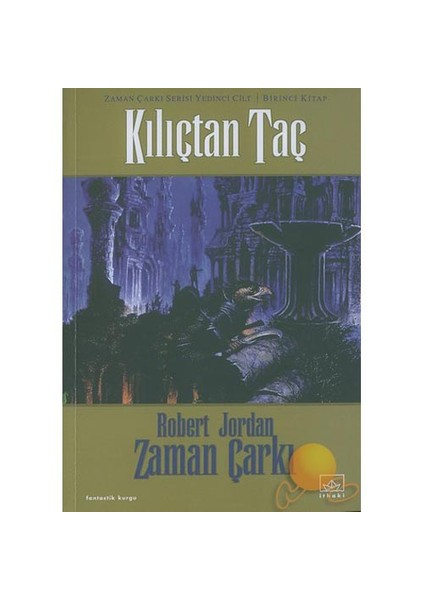 Kılıçtan Taç: Zaman Çarkı Serisi 7.Cilt 1. Kitap - Robert Jordan