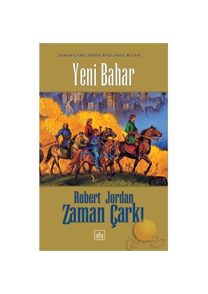 Yeni Bahar: Zaman Çarkı Serisi Başlangıç Kitabı - Robert Jordan