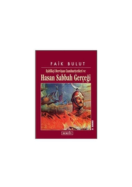 Yayınları Eşitlikçi Dervişan Cumhuriyetleri ve Hasan Sabbah Gerçeği - Faik Bulut