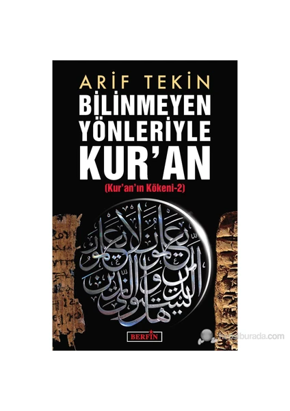 Bilinmeyen Yönleriyle Kur'An - (Kur'An'In Kökeni 2)-Arif Tekin