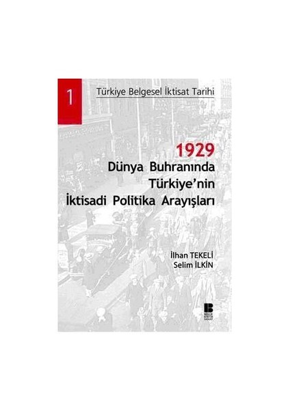 1929 Dünya Buhranında Türkiye’nin İktisadi Politika Arayışları