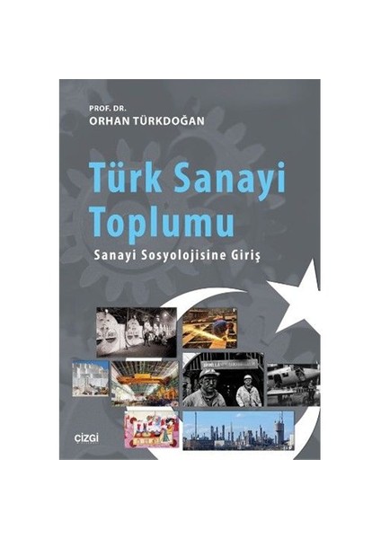 Türk Sanayi Toplumu: Sanayi Sosyolojisine Giriş-Orhan Türkdoğan