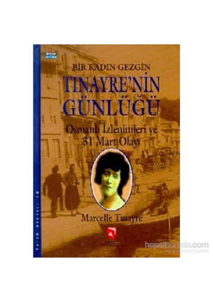 Bir Kadın Gezgin Tinayre'Nin Günlüğü-Marcelle Tinayre