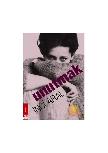 Unutmak (Ciltsiz)-İnci Aral
