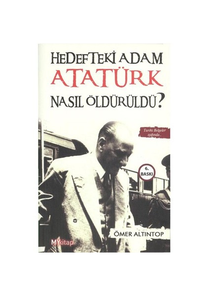 Hedefteki Adam Atatürk Nasıl Öldürüldü