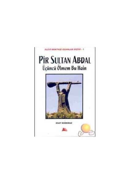 Pir Sultan Abdal / Üçüncü Ölmem Bu Hain