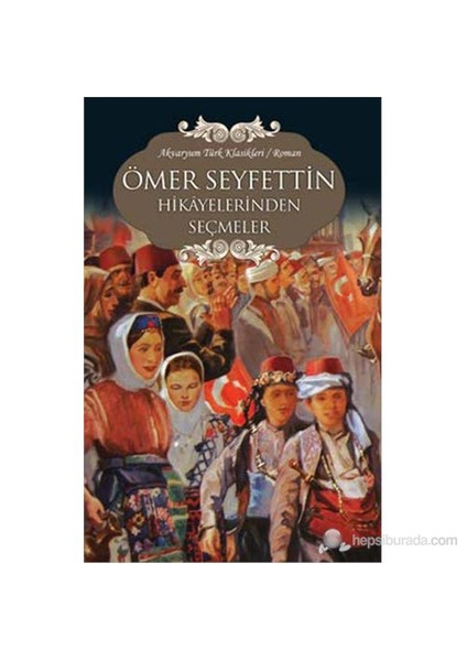 Ömer Seyfettin Hikayelerinden Seçmeler - Ömer Seyfettin