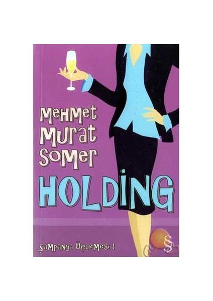 Holding: Şampanya Üçlemesi 1 - Mehmet Murat Somer