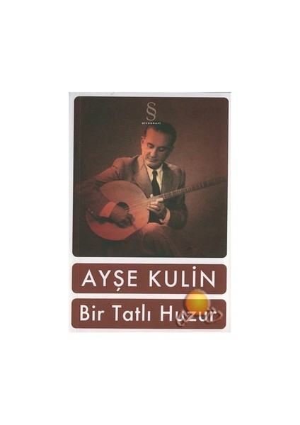 Bir Tatlı Huzur - Ayşe Kulin