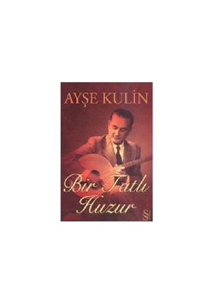 Bir Tatlı Huzur - Ayşe Kulin