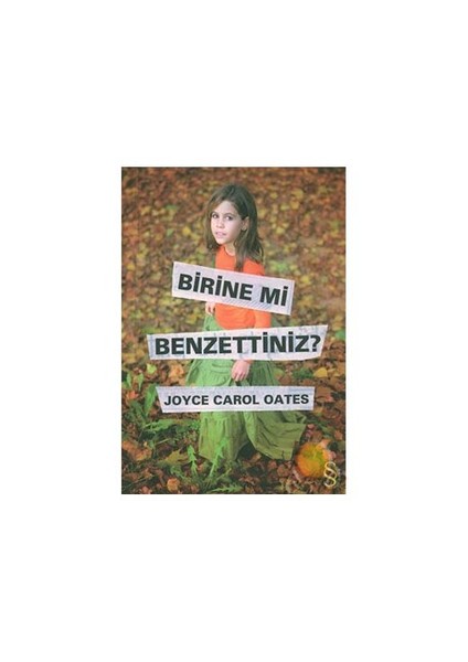 Birine Mi Benzettiniz? - Joyce Carol Oates