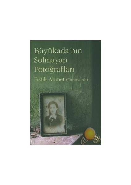 Büyükada'nın Solmayan Fotoğrafları - Fıstık Ahmet (Tanrıverdi)