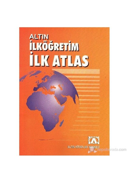 Altın İlköğretim İlk Atlas - Derleme