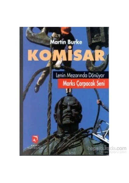 Komisar Lenin Mezarında Dönüyor Marks Çarpacak Seni