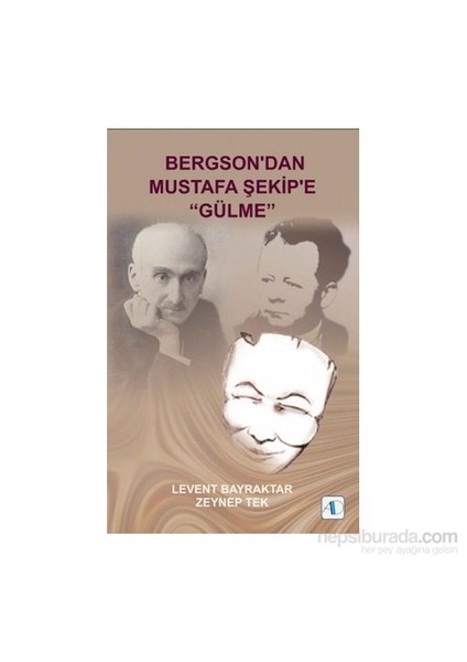 Bergson’Dan Mustafa Şekip'E “Gülme”-Zeynep Tekgür