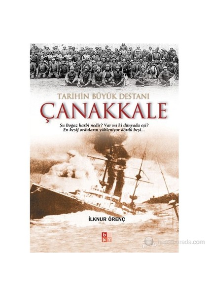 Tarihin Büyük Destanı Çanakkale - İlknur Örenç