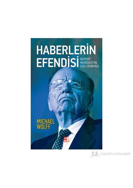 Haberlerin Efendisi - (Rupert Murdoch'In Gizli Dünyası)-Michael Wolff